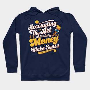 Accounting The Art of Making Money Make Sense  | Accountant Gifts Hoodie